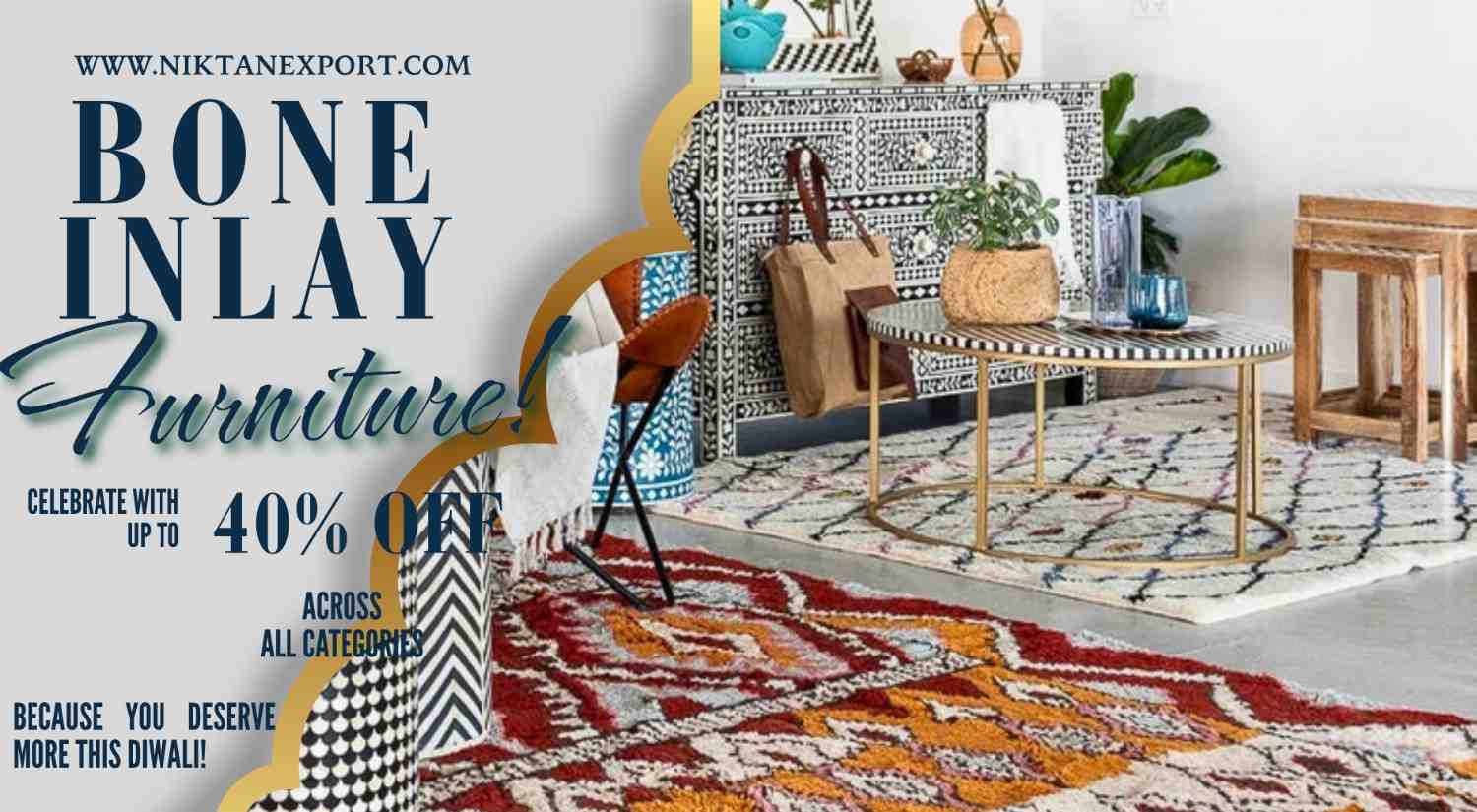 Handcrafted Bone Inlay Furniture Collection by Niktan Export – Celebrate Diwali with up to 40% Off across all categories. Shop luxury sideboards, coffee tables, mirrors, and décor at www.niktanexport.com